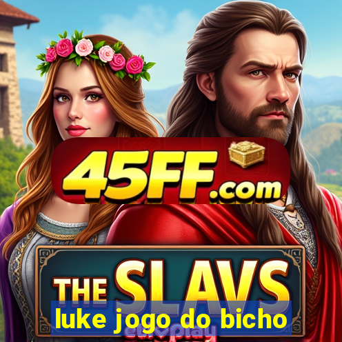 luke jogo do bicho